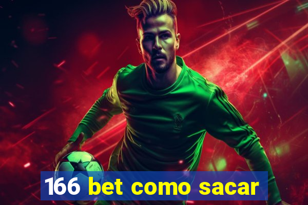 166 bet como sacar